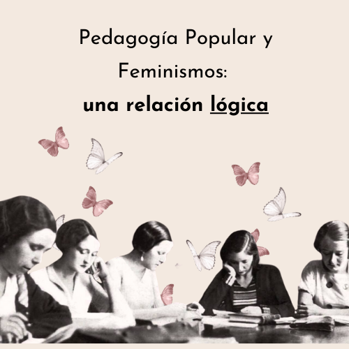 Pedagogía Popular y Feminismos: una relación lógica